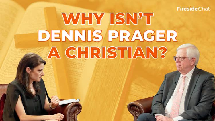 Why Isn’t Dennis Prager a Christian?