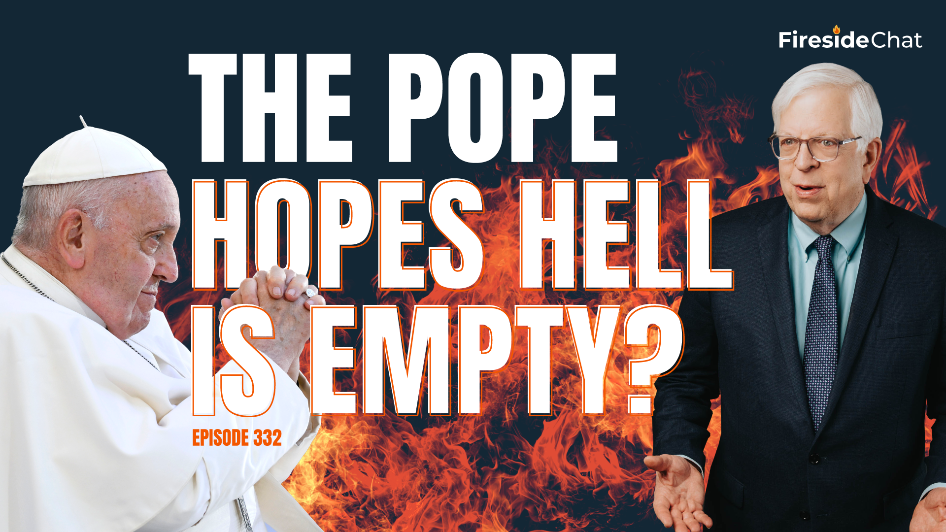 Ep. 332 — The Pope Hopes Hell Is Empty?