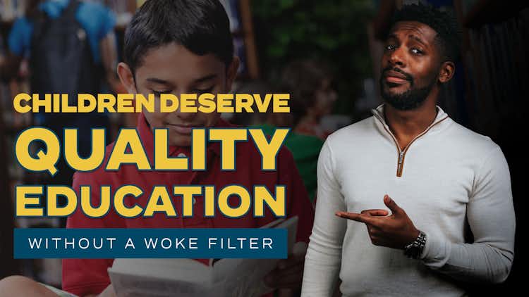 Children Deserve Quality Education without a Woke Filter