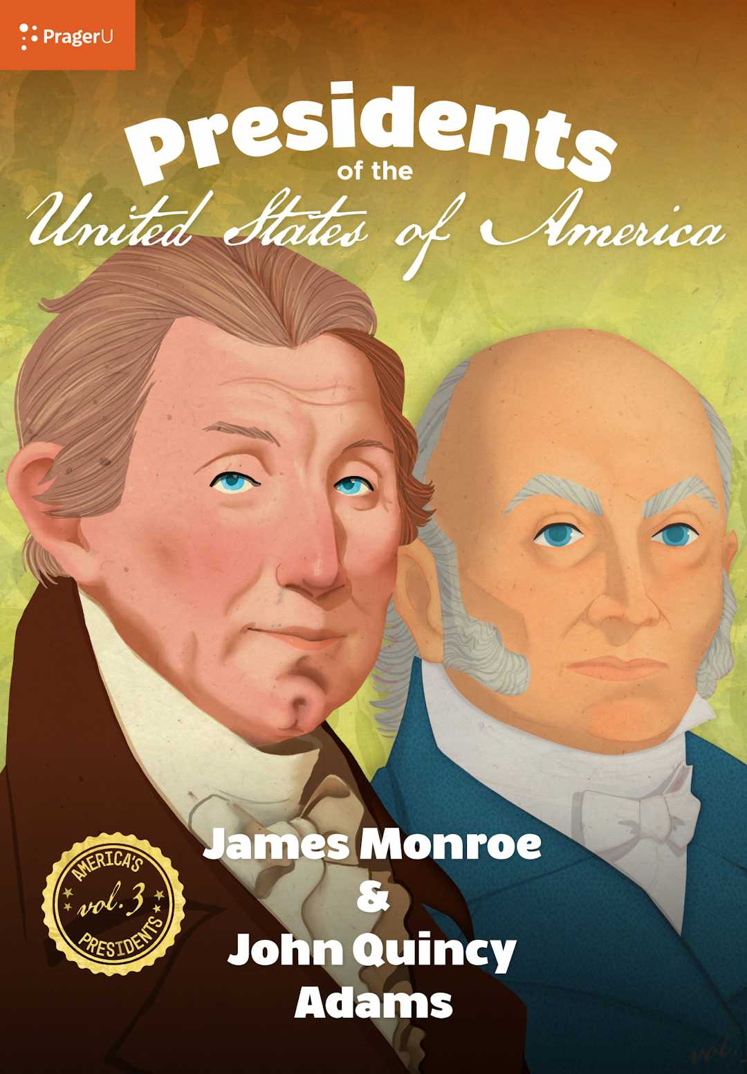 U.S. Presidents Volume 3: James Monroe & John Quincy Adams