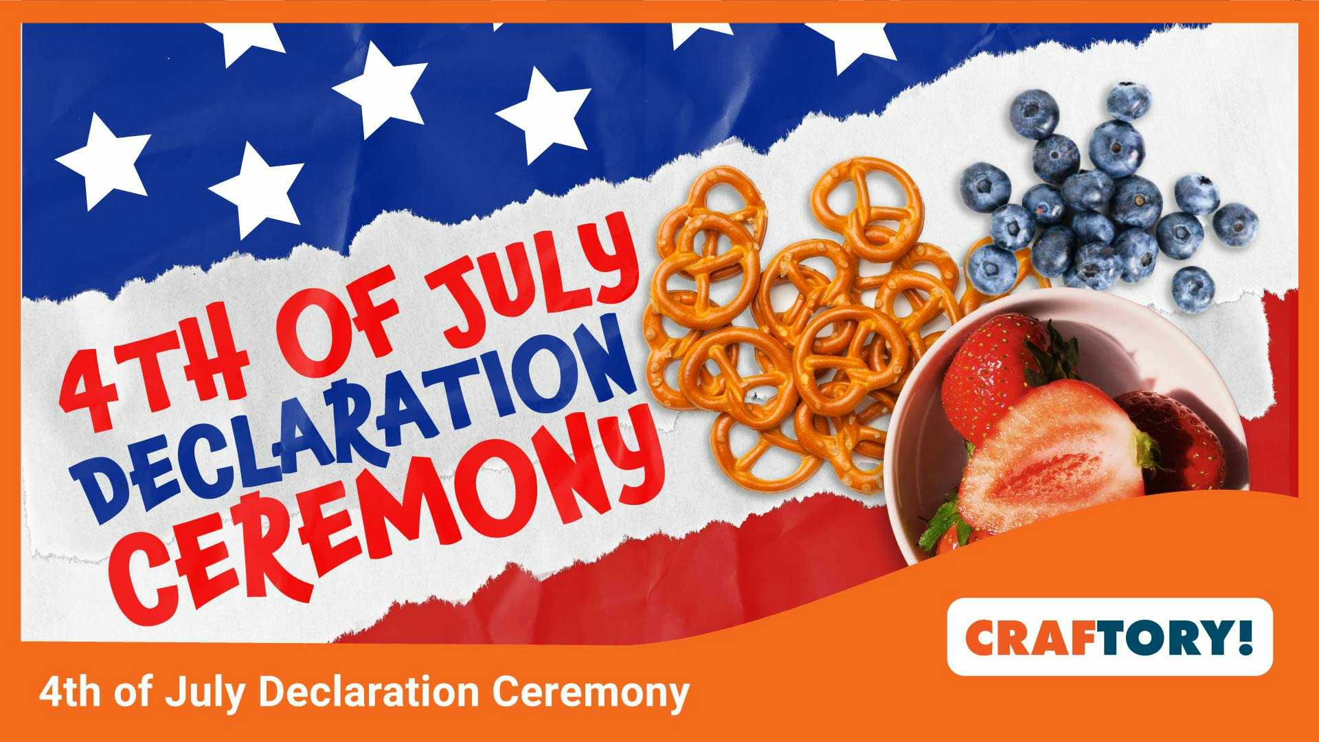 Craftory 4th of July Declaration Ceremony Thumbnail WEB 1