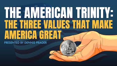 The American Trinity: The Three Values That Make America Great