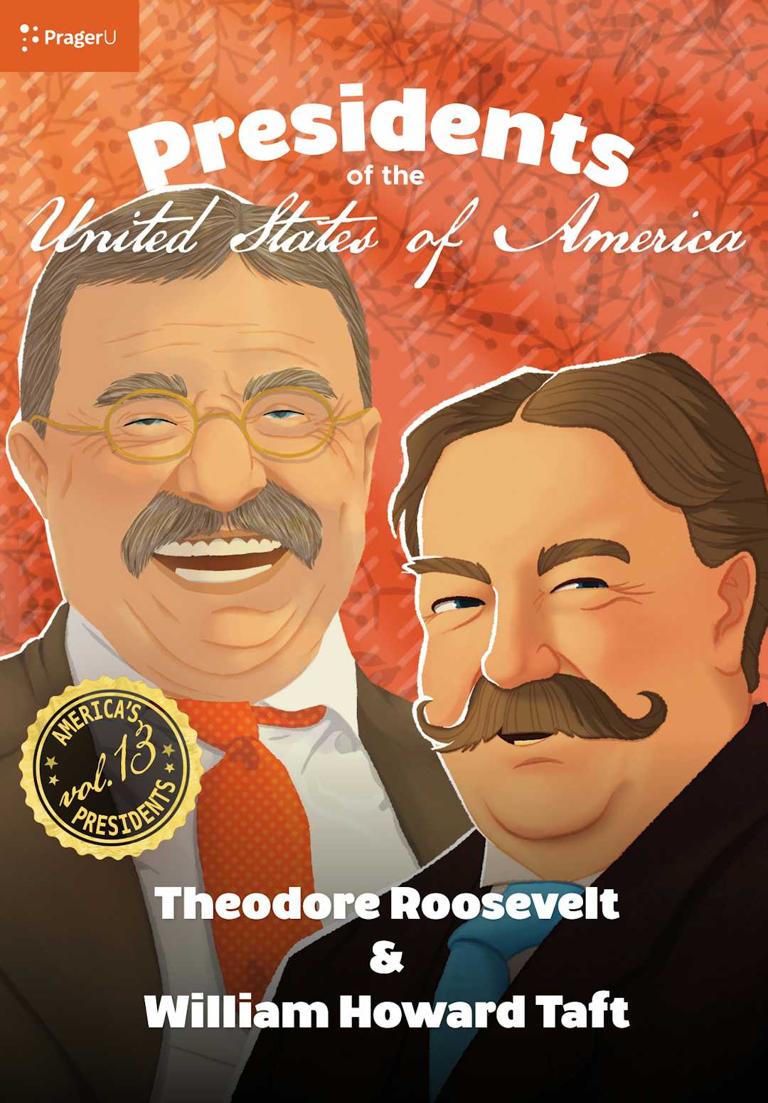 U.S. Presidents Volume 13: Theodore Roosevelt & William Howard Taft