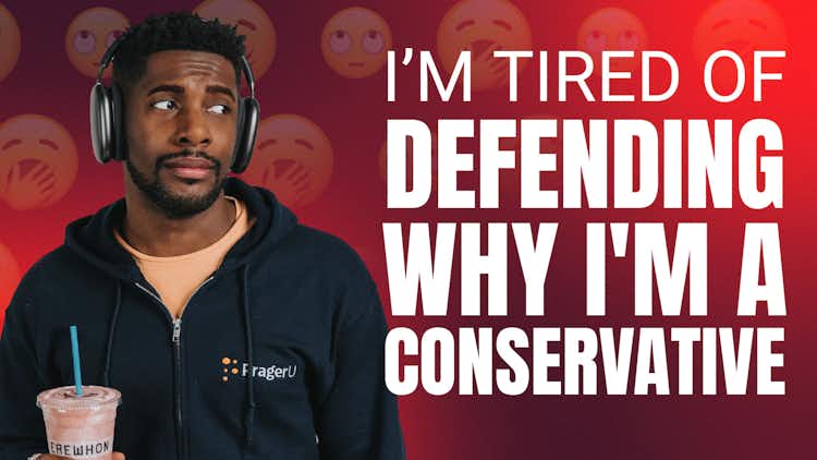 I’m Tired of Defending Why I’m a Conservative