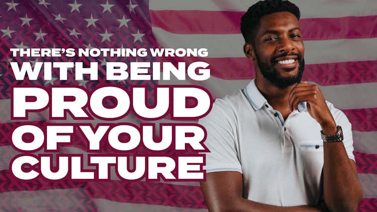 There’s Nothing Wrong with Being Proud of Your Culture