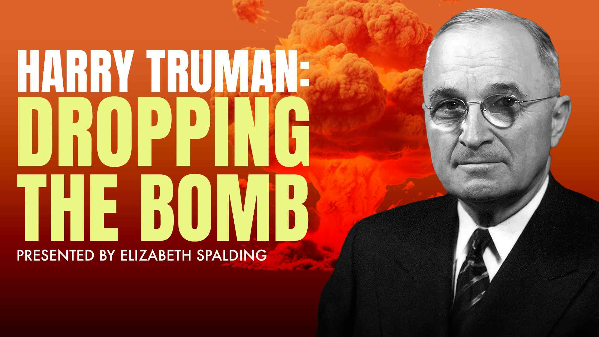 Harry Truman: Dropping the Bomb